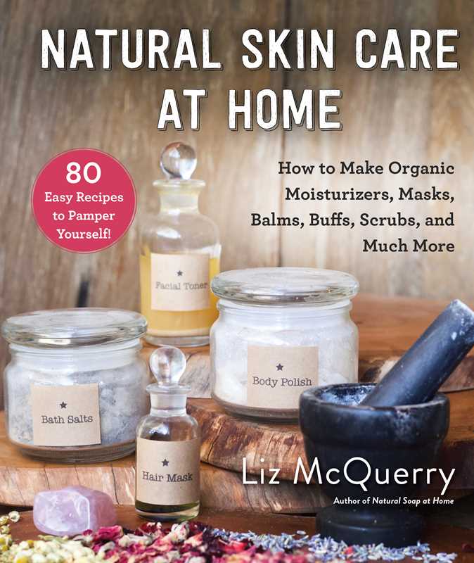 Natural Skin Care at Home by Liz McQuerry: Paper Over Board; 176 pages / English