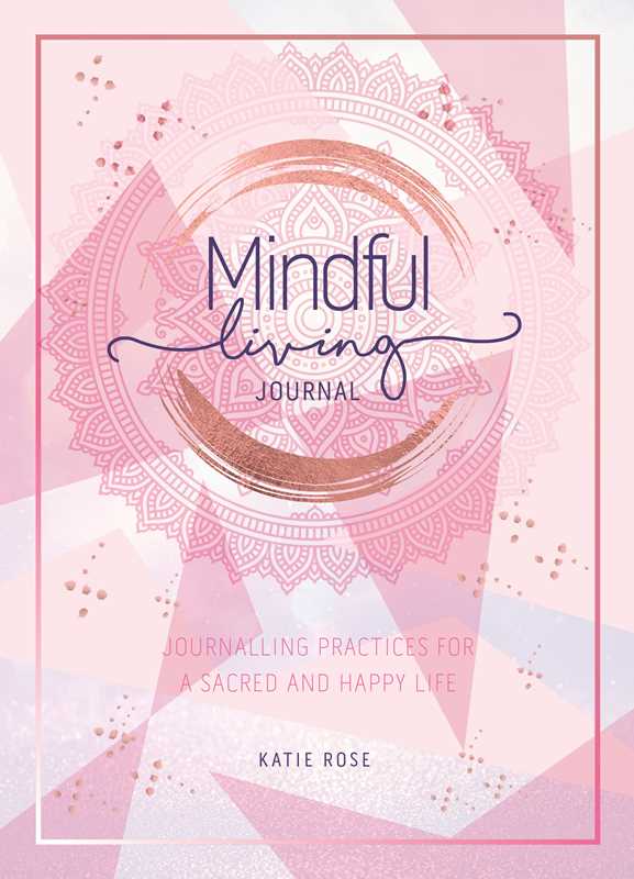 Mindful Living Journal by Katie Rose: Flexibound; 176 pages / English