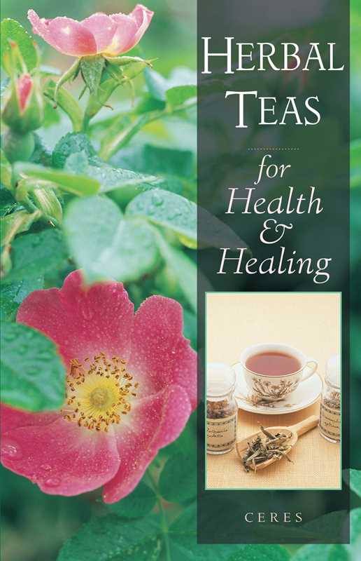 Herbal Teas for Health and Healing by Ceres: Paperback; 96 pages / English