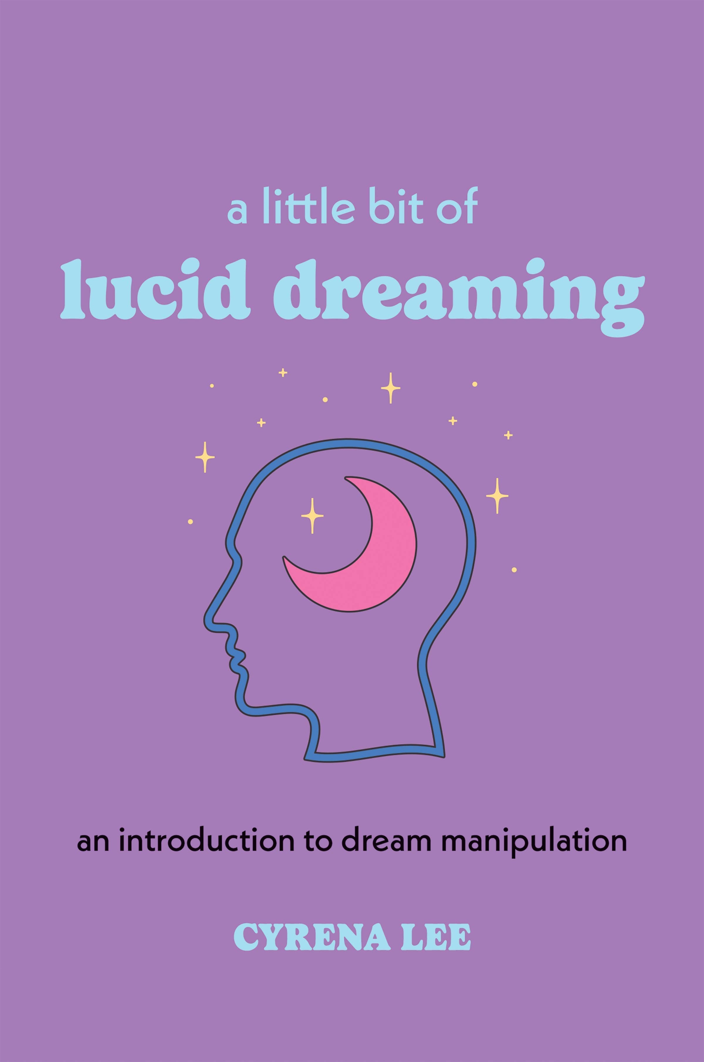 Hachette Book Group - A Little Bit of Lucid Dreaming by Cyrena Lee
