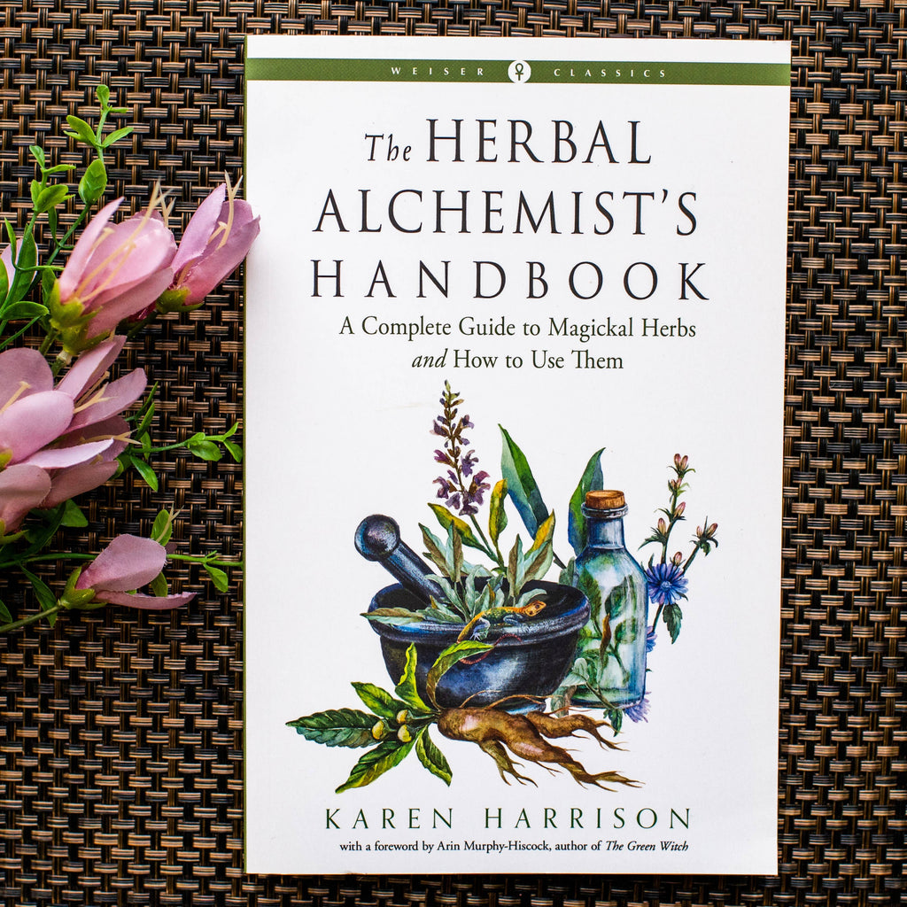 The Herbal Alchemist's Handbook (Weiser Classics Edition)