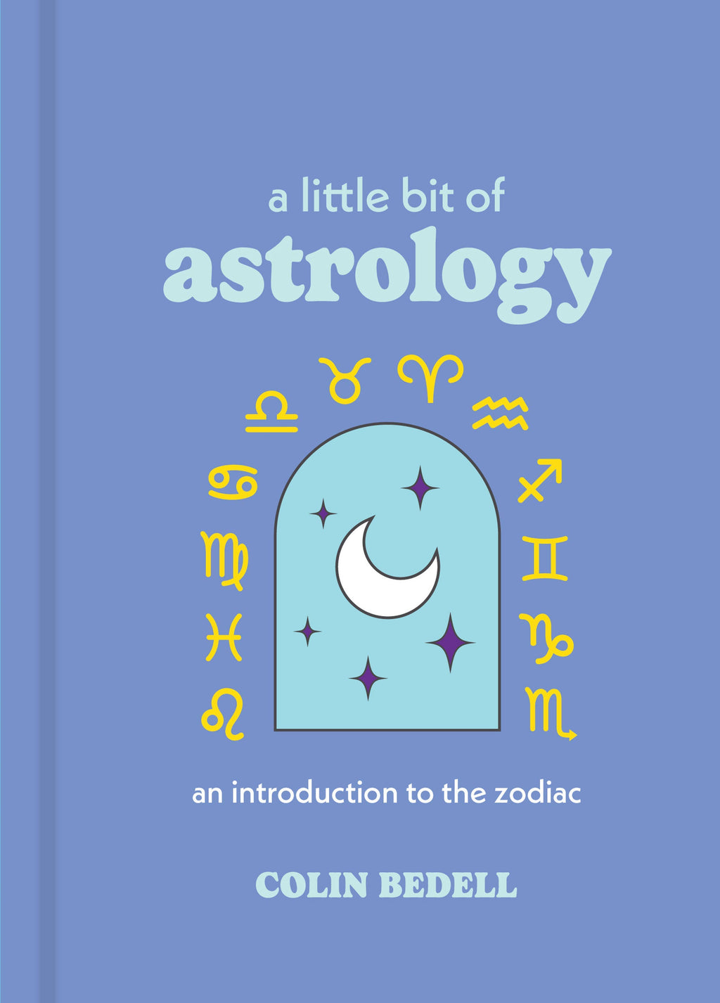 Hachette Book Group - A Little Bit of Astrology by Colin Bedell
