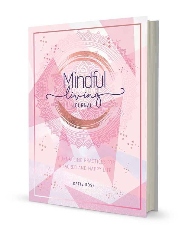 Mindful Living Journal by Katie Rose: Flexibound; 176 pages / English